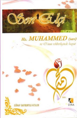 Hz. Muhammed (sav) ve Onun Rehberliğinde Hayat "Son Elçi" - Günay Bayb