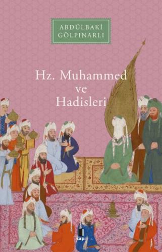 Hz. Muhammed ve Hadisleri - Abdülbaki Gölpınarlı - Kapı Yayınları