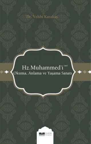 Hz. Muhammed'i (s.a.s) Okuma Anlama ve Yaşama Sanatı - Vehbi Karakaş -