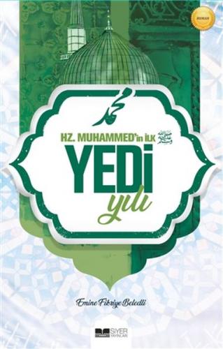 Hz. Muhammed'in İlk Yedi Yılı - Emine Fikriye Beledli - Siyer Yayınlar