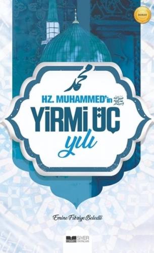 Hz. Muhammed'in Yirmi Üç Yılı - Emine Fikriye Beledli - Siyer Yayınlar