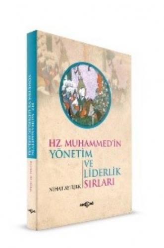 Hz. Muhammed'in Yönetim ve Liderlik Sırları - Nihat Aytürk - Akçağ Yay