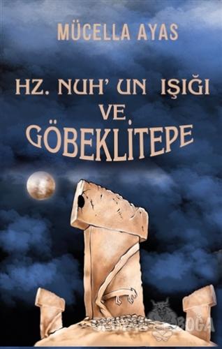 Hz. Nuh'un Işığı ve Göbeklitepe - Mücella Ayas - Platanus Publishing