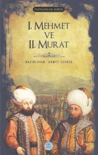 1.Mehmet ve 2.Murat (Padişahlar Serisi) - Ahmet Seyrek - Maviçatı Yayı