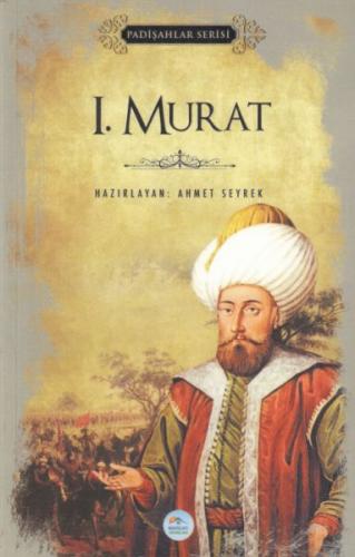 1.Murat (Padişahlar Serisi) - Ahmet Seyrek - Maviçatı Yayınları