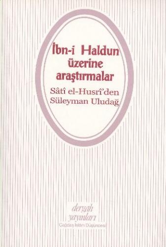 İbn-i Haldun Üzerine Araştırmalar - Süleyman Uludağ - Dergah Yayınları
