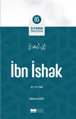 İbn İshak - Siyerin Öncüleri 5 - Mithat Eser - Siyer Yayınları
