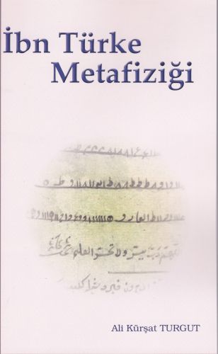 İbn Türke Metafiziği - Ali Kürşat Turgut - Elis Yayınları