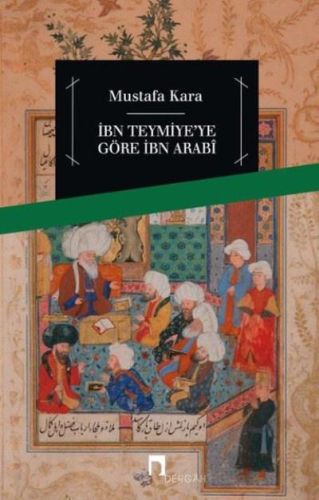 İbni Teymiye'ye Göre İbn Arabi - Mustafa Kara - Dergah Yayınları