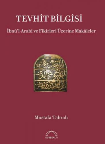 İbnü’l-Arabî ve Fikirleri Üzerine Makaleler - Mustafa Tahralı - Kubbea