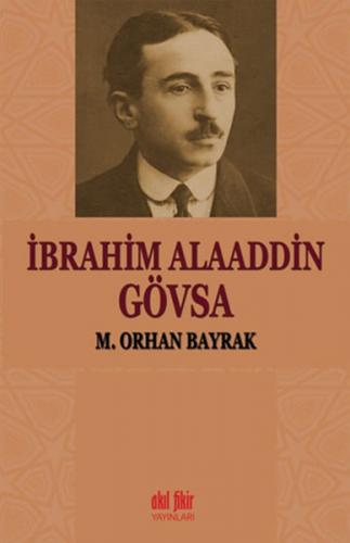 İbrahim Alaaddin Gövsa - M. Orhan Bayrak - Akıl Fikir Yayınları