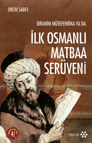 İbrahim Müteferrika ya da İlk Osmanlı Matbaa Serüveni - Orlin Sabev - 