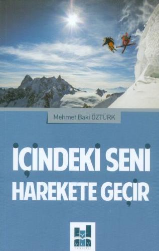 İçindeki Seni Harekete Geçir - Mehmet Baki Öztürk - Mgv Yayınları
