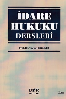 İdare Hukuku Dersleri - Tayfun Akgüner - Der Yayınları