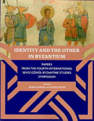 Identity And The Other In Byzantium - Ivana Jevtic - Koç Üniversitesi 