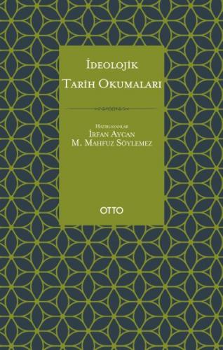 İdeolojik Tarih Okumaları - İrfan Aycan - Otto Yayınları