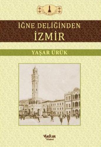 İğne Deliğinden İzmir - Yaşar Ürük - Yakın Kitabevi