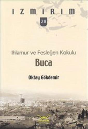 Ihlamur ve Fesleğen Kokulu Buca - Oktay Gökdemir - Heyamola Yayınları