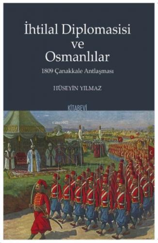 İhtilal Diplomasisi ve Osmanlılar - Hüseyin Yılmaz - Kitabevi Yayınlar