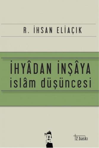 İhyadan İnşaya İslam Düşüncesi - Recep İhsan Eliaçık - İnşa Yayınları