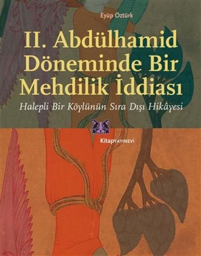 II. Abdülhamid Döneminde Bir Mehdilik İddiası - Eyüp Öztürk - Kitap Ya
