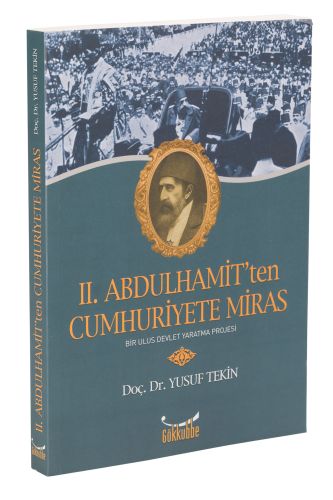2. Abdülhamit'ten Cumhuriyete Miras - Yusuf Tekin - Gökkubbe Yayınları