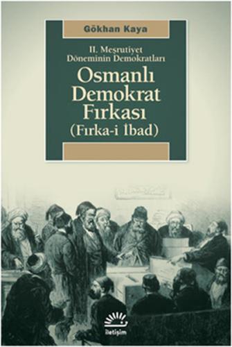 2. Meşrutiyet Döneminin Demokratları - Osmanlı Demokrat Fırkası - Gökh