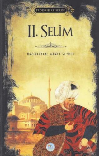 2.Selim (Padişahlar Serisi) - Ahmet Seyrek - Maviçatı Yayınları