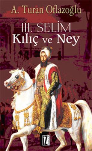 3. Selim Kılıç ve Ney - A. Turan Oflazoğlu - İz Yayıncılık