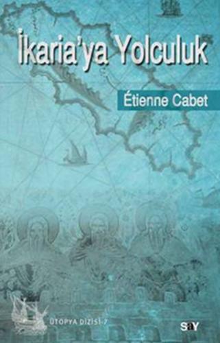 İkaria'ya Yolculuk - Etienne Cabet - Say Yayınları