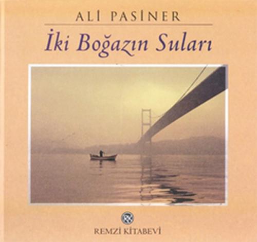 İki Boğazın Suları (Ciltli) - Ali Pasiner - Remzi Kitabevi