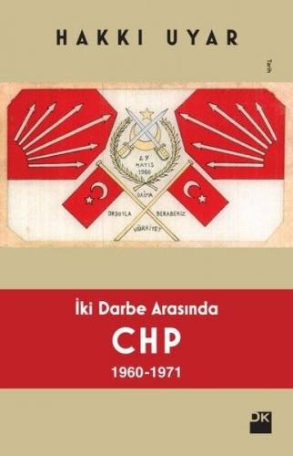 İki Darbe Arasında CHP 1960 - 1971 - Hakkı Uyar - Doğan Kitap