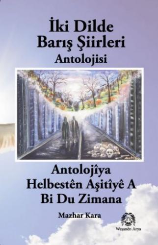 İki Dilde Barış Şiirleri Antolojisi - Mazhar Kara - Arya Yayıncılık