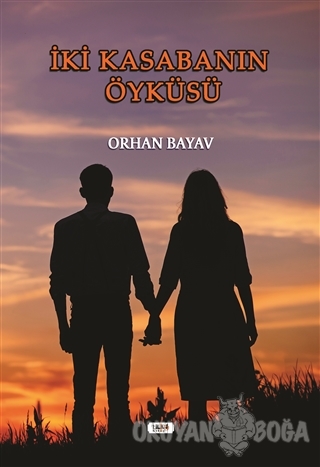 İki Kasabanın Öyküsü - Orhan Bayav - Tilki Kitap