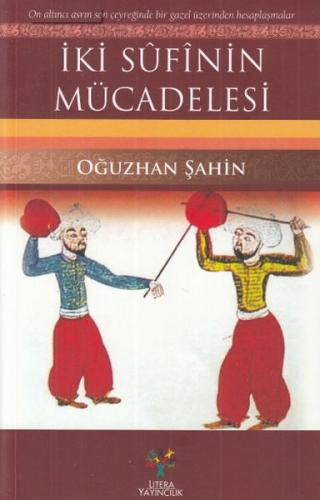 İki Sufinin Mücadelesi - Oğuzhan Şahin - Litera Yayıncılık