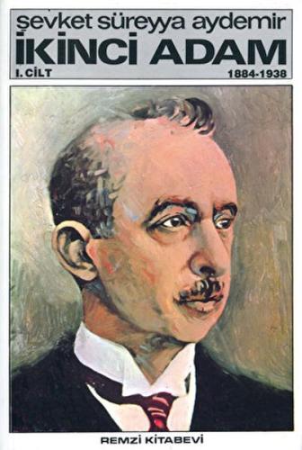 İkinci Adam Cilt: 1 1884-1938 - Şevket Süreyya Aydemir - Remzi Kitabev