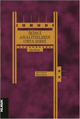 İkinci Analitikler'in Orta Şerhi - İbn Rüşd - Klasik Yayınları