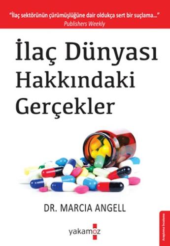 İlaç Dünyası Hakkındaki Gerçekler - Dr. Marcia Angell - Yakamoz Yayınl
