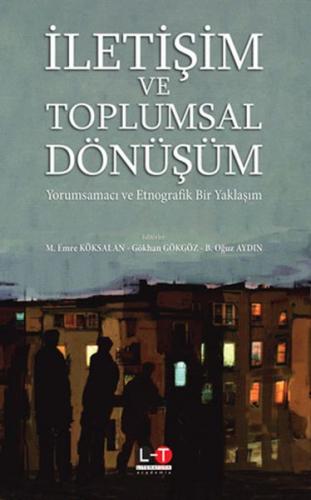 İletişim ve Toplumsal Dönüşüm - M. Emre Köksalan - Literatürk Academia