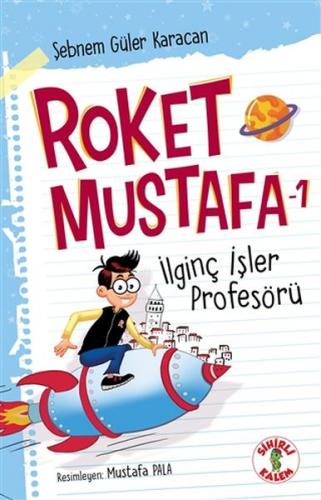 Roket Mustafa 1 - İlginç İşler Profesörü - Şebnem Güler Karacan - Sihi