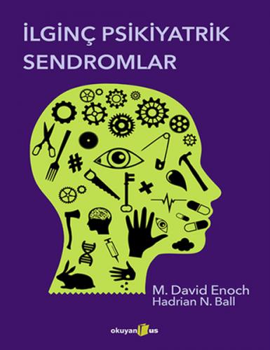 İlginç Psikiyatrik Sendromlar - M. David Enoch - Okuyan Us Yayınları