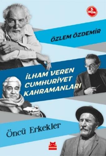 İlham Veren Cumhuriyet Kahramanları - Öncü Erkekler - Özlem Özdemir - 