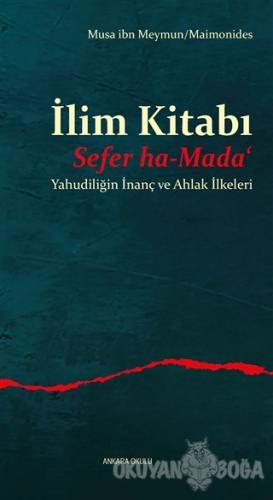 İlim Kitabı - Sefer ha-Mada - Musa ibn Meymun - Ankara Okulu Yayınları