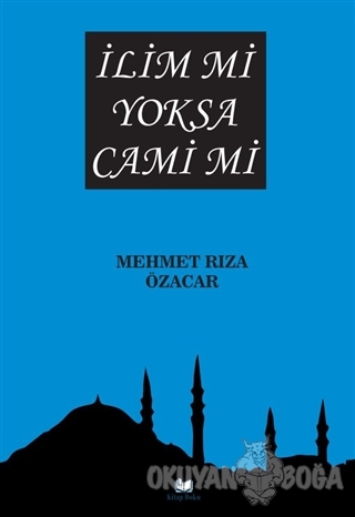 İlim mi Yoksa Cami mi - Mehmet Rıza Özacar - Kitap Doku