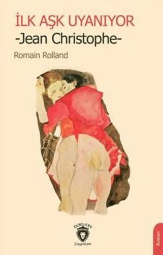 İlk Aşk Uyanıyor -Jean Christophe - Romain Rolland - Dorlion Yayınları