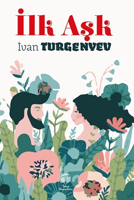 İlk Aşk - Ivan Turgenyev - Tema Yayınları