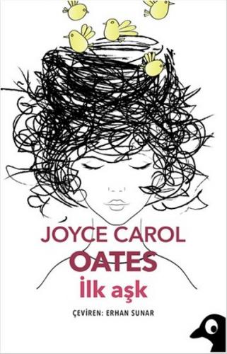 İlk Aşk - Joyce Carol Oates - Alakarga Sanat Yayınları