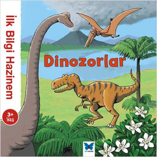 İlk Bilgi Hazinem - Dinozorlar - Stephanie Ledu - Mavi Kelebek Yayınla