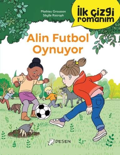 İlk Çizgi Romanım - Alin Futbol Oynuyor - Mathieu Grousson - Desen Yay
