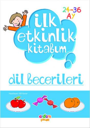 İlk Etkinlik Kitabım: Dil Becerileri - Kolektif - Erdem Çocuk - Okul Ö